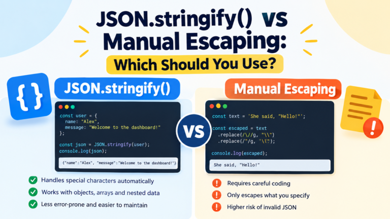 When to use JSON.stringify() and when to use Manual Escaping?